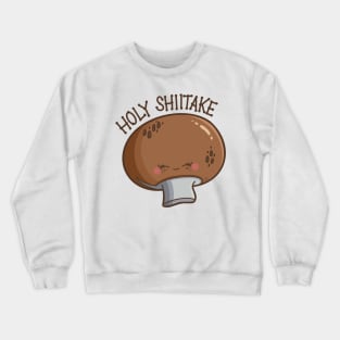 “Holy Shiitake” cute mushroom Crewneck Sweatshirt